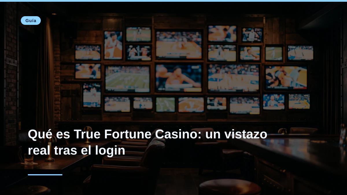 Qué es True Fortune Casino: un vistazo real tras el login
