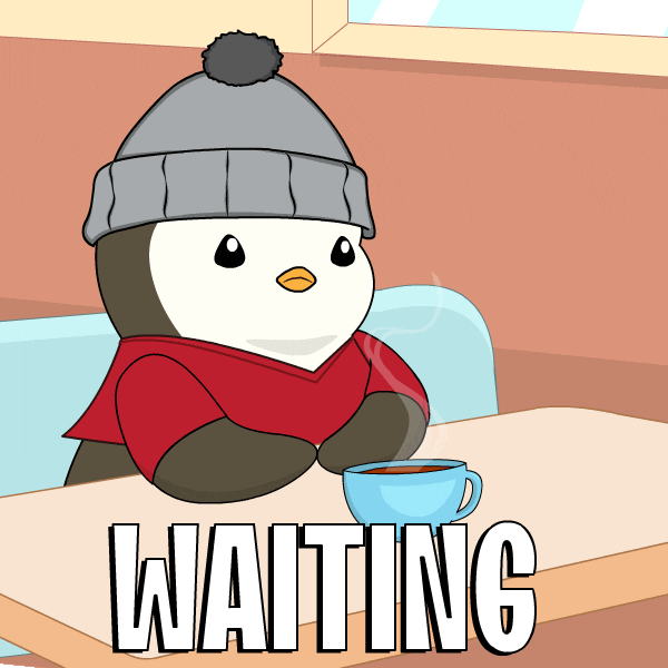 [Image: Hurry-Up-Waiting-GIF-by-Pudgy-Penguins-3.gif]