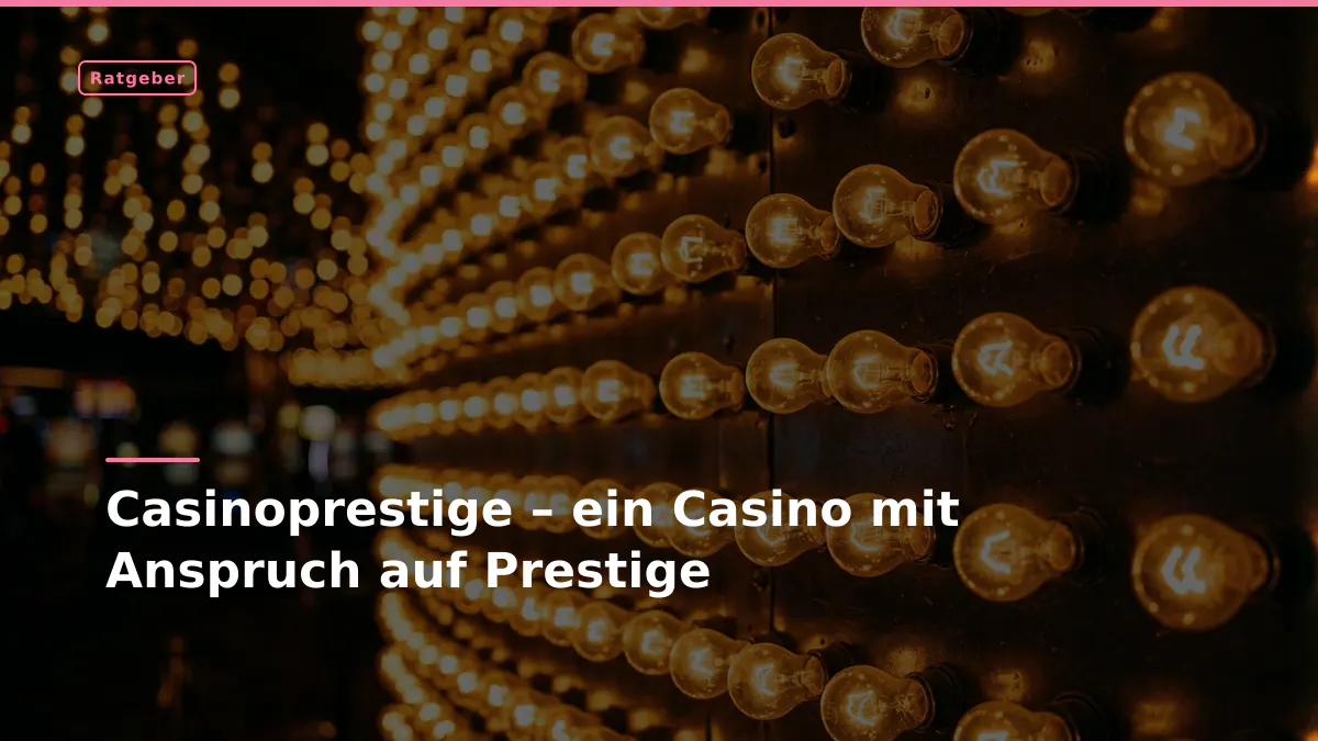 Casinoprestige – ein Casino mit Anspruch auf Prestige