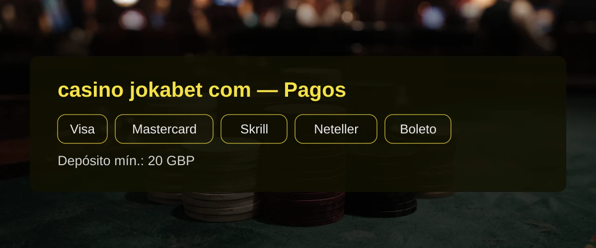 casino jokabet com — Pagos: Visa, Mastercard, Skrill, Neteller, Boleto