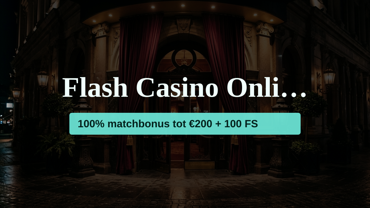 Flash Casino Online — welkomstbonus 100% matchbonus tot €200 + 100 FS, betalingen: Visa, Mastercard, PayPal, Skrill, Neteller
