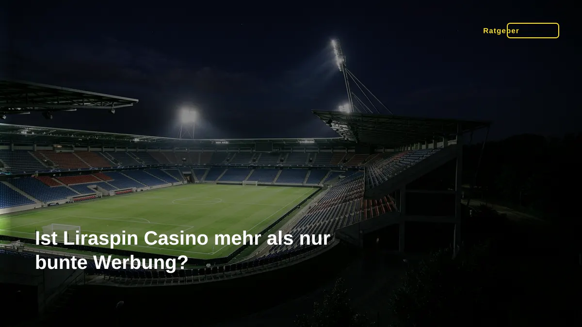 Ist Liraspin Casino mehr als nur bunte Werbung?