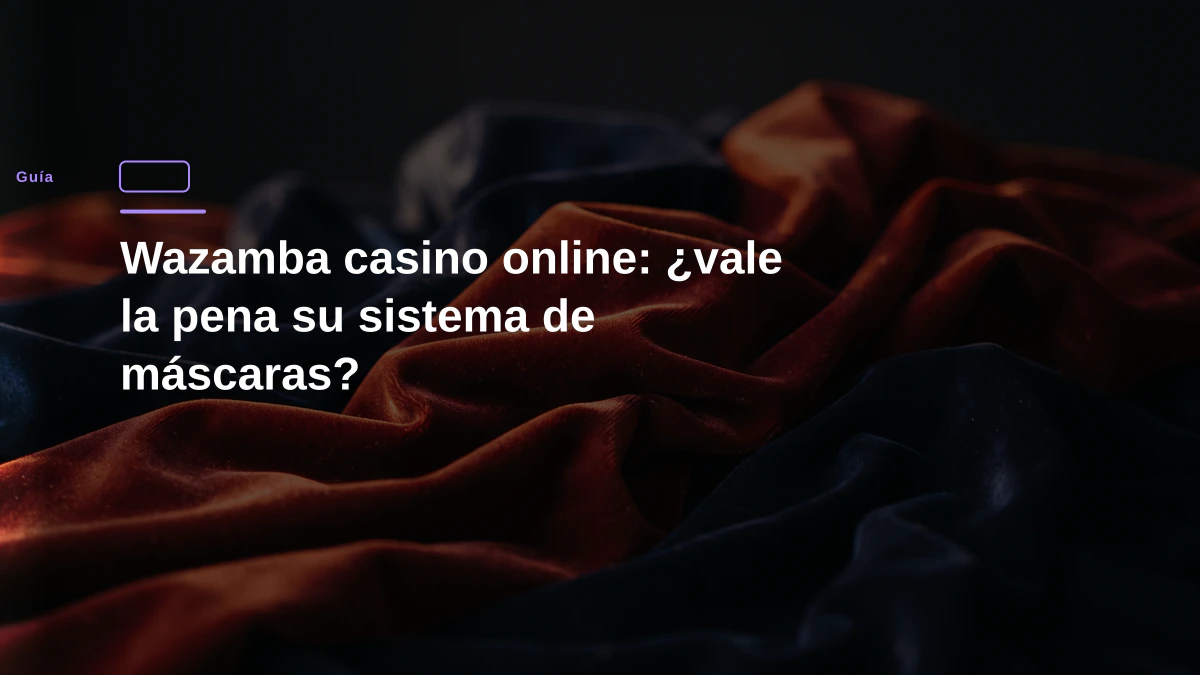 Wazamba casino online: ¿vale la pena su sistema de máscaras?