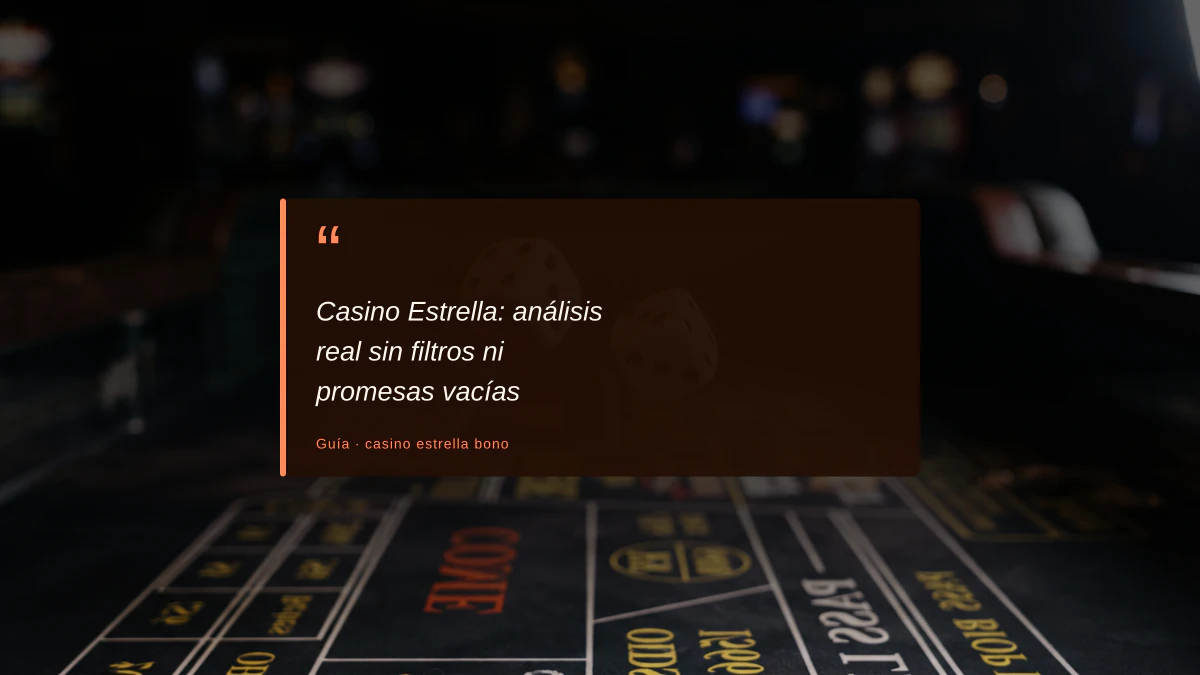 Casino Estrella: análisis real sin filtros ni promesas vacías