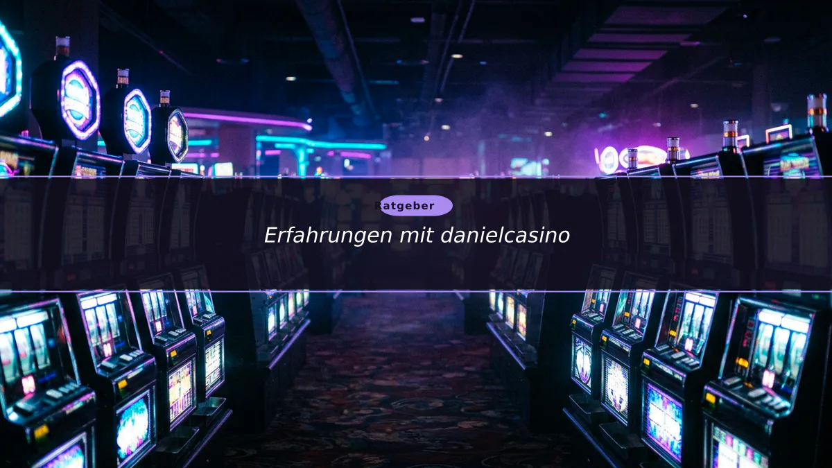 Erfahrungen mit danielcasino
