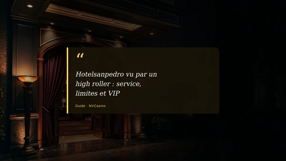 Hotelsanpedro vu par un high roller : service, limites et VIP