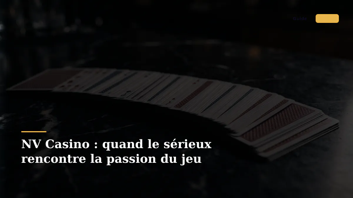 NV Casino : quand le sérieux rencontre la passion du jeu