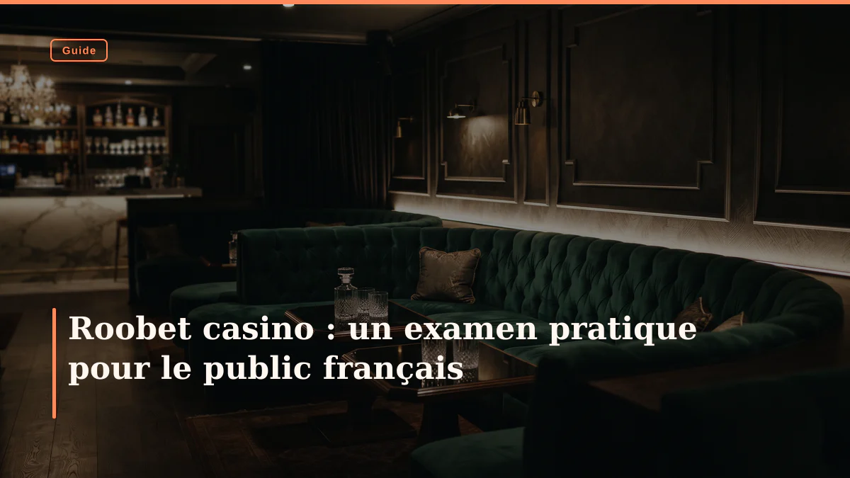 Roobet casino : un examen pratique pour le public français