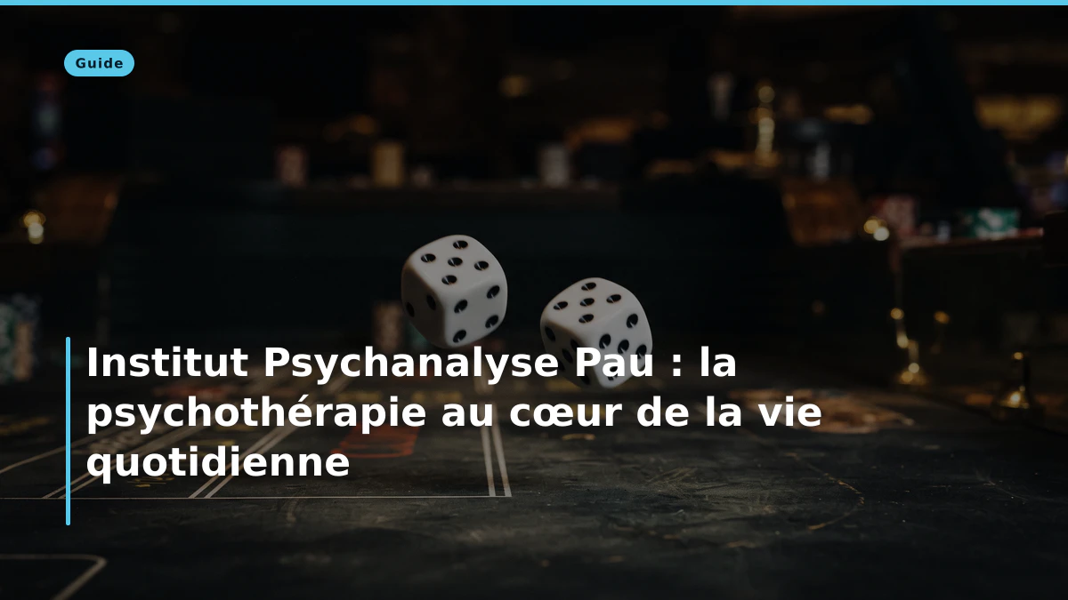Institut Psychanalyse Pau : la psychothérapie au cœur de la vie quotidienne