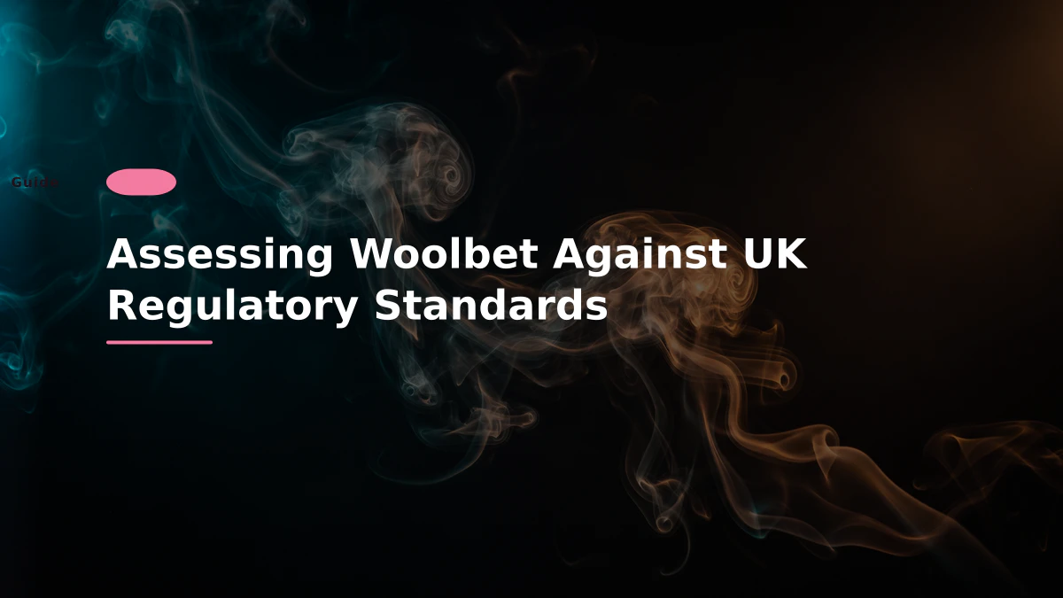 Assessing Woolbet Against UK Regulatory Standards
