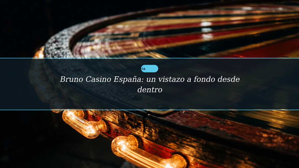 Bruno Casino España: un vistazo a fondo desde dentro