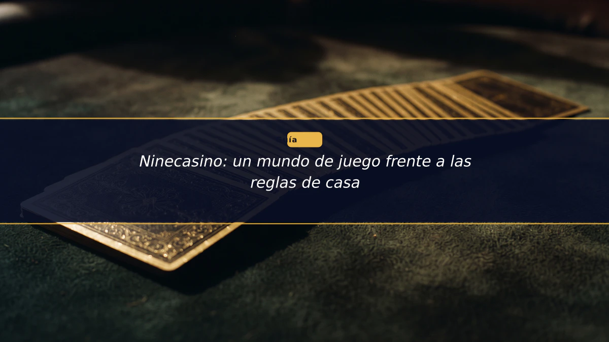Ninecasino: un mundo de juego frente a las reglas de casa