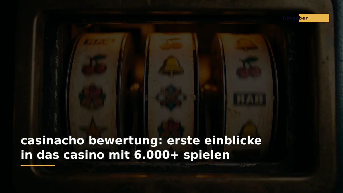 casinacho bewertung: erste einblicke in das casino mit 6.000+ spielen