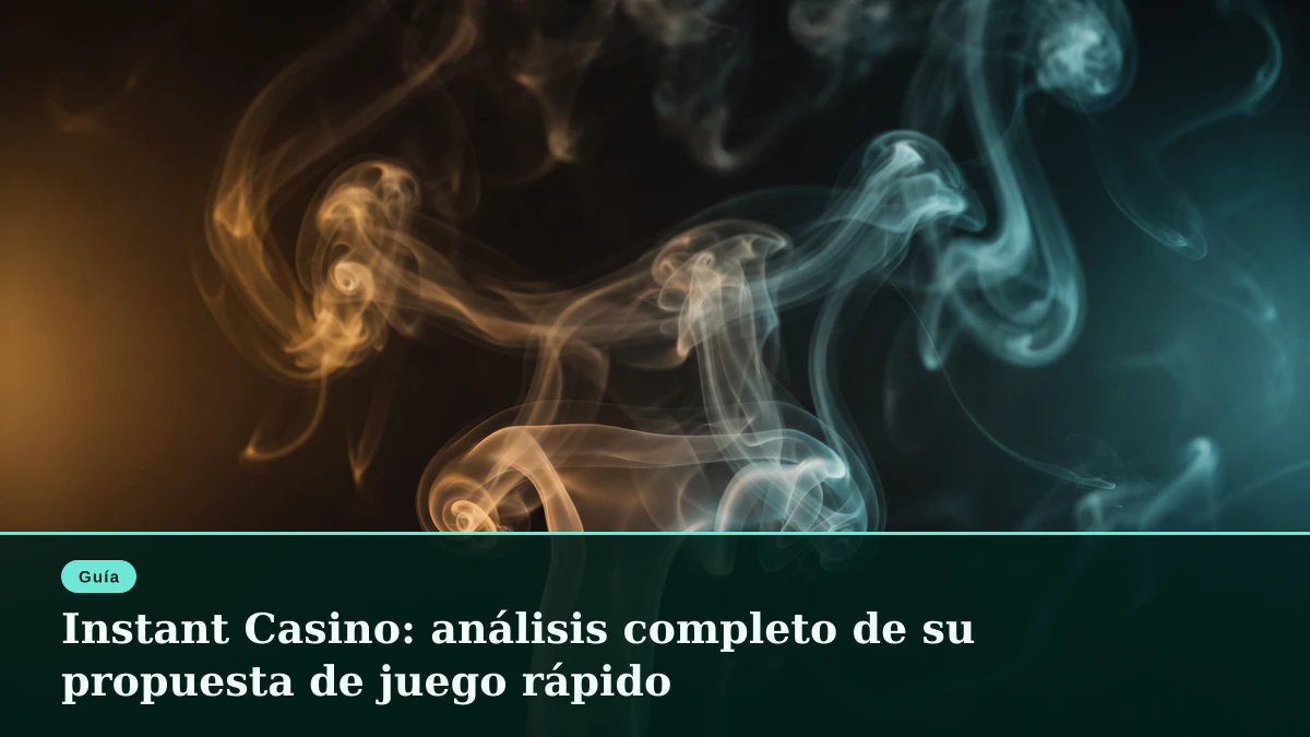 Instant Casino: análisis completo de su propuesta de juego rápido