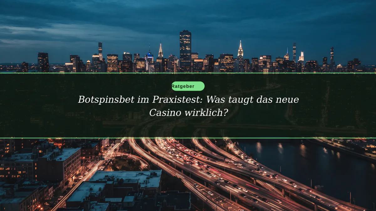Botspinsbet im Praxistest: Was taugt das neue Casino wirklich?