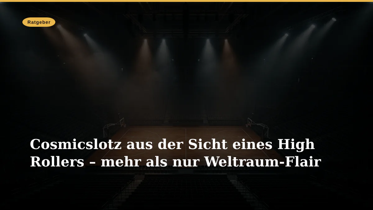 Cosmicslotz aus der Sicht eines High Rollers – mehr als nur Weltraum-Flair