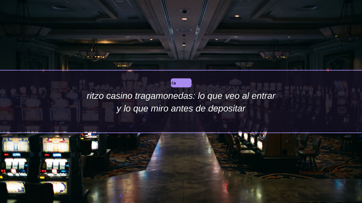 ritzo casino tragamonedas: lo que veo al entrar y lo que miro antes de depositar