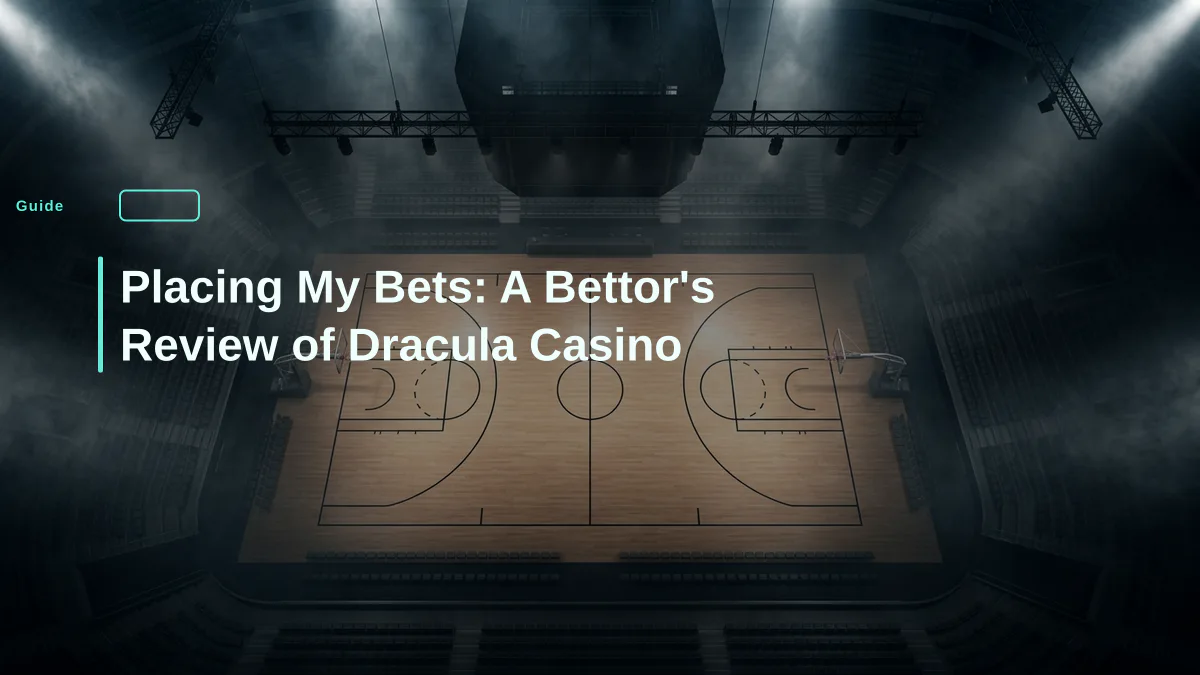 Placing My Bets: A Bettor's Review of Dracula Casino