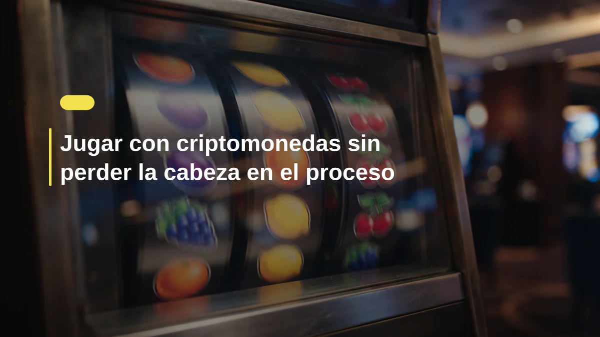Jugar con criptomonedas sin perder la cabeza en el proceso