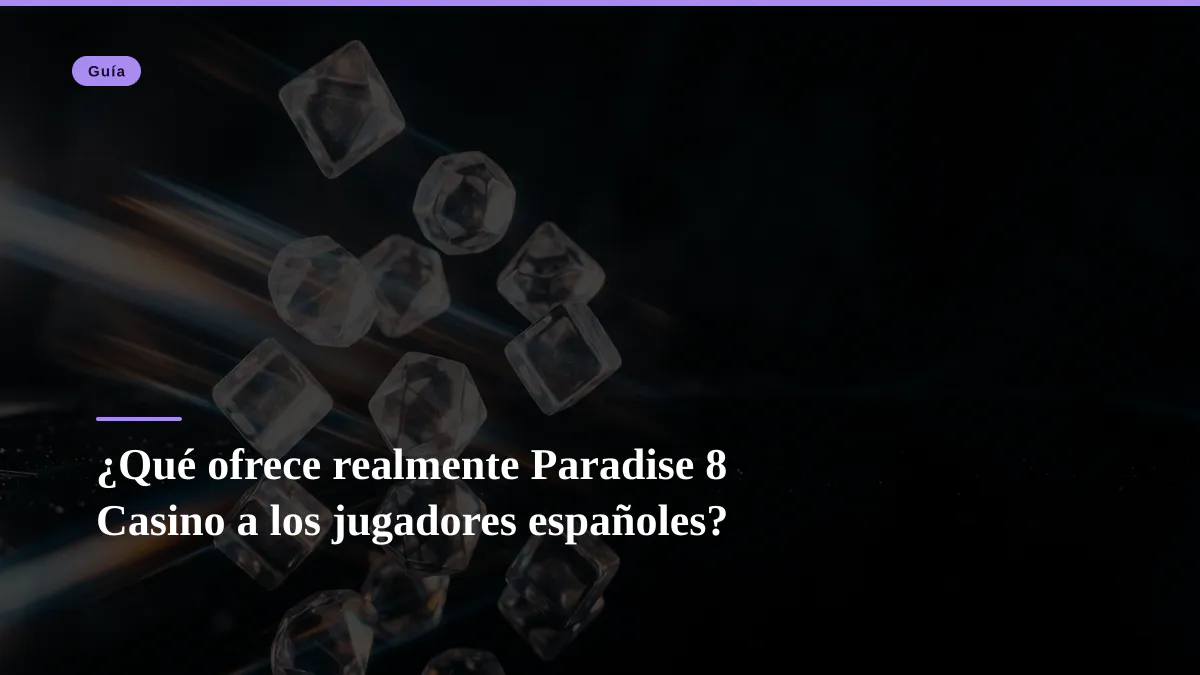 ¿Qué ofrece realmente Paradise 8 Casino a los jugadores españoles?