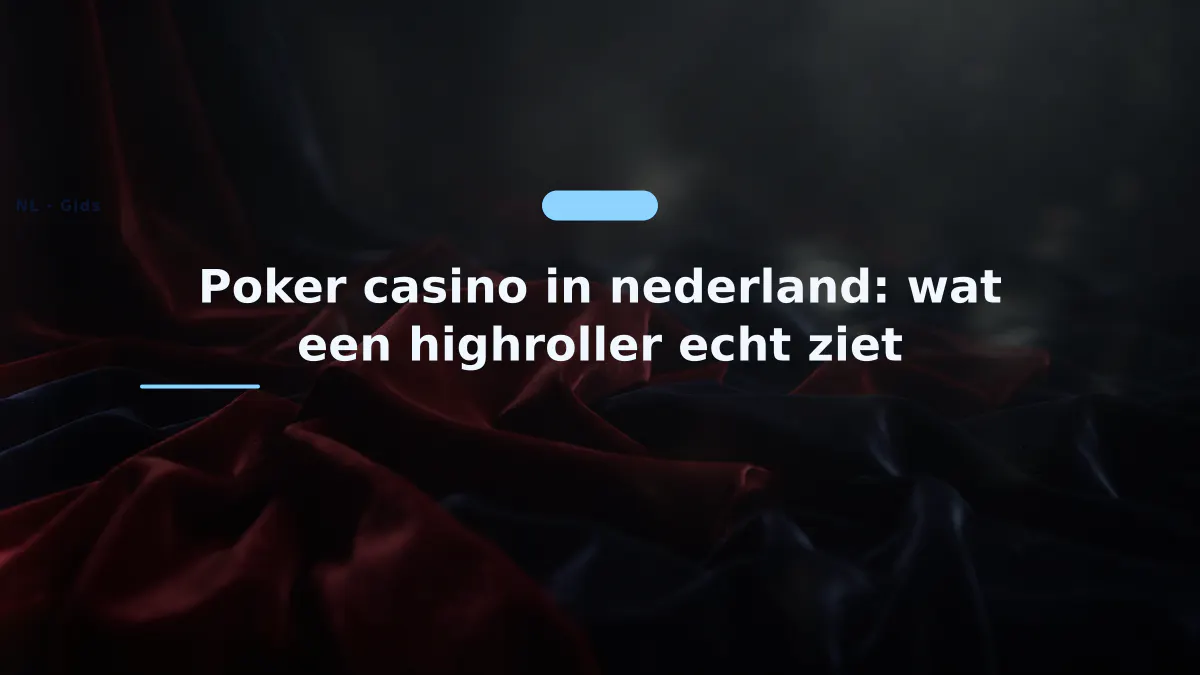 Poker casino in nederland: wat een highroller echt ziet