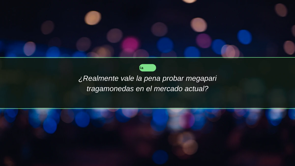 ¿Realmente vale la pena probar megapari tragamonedas en el mercado actual?