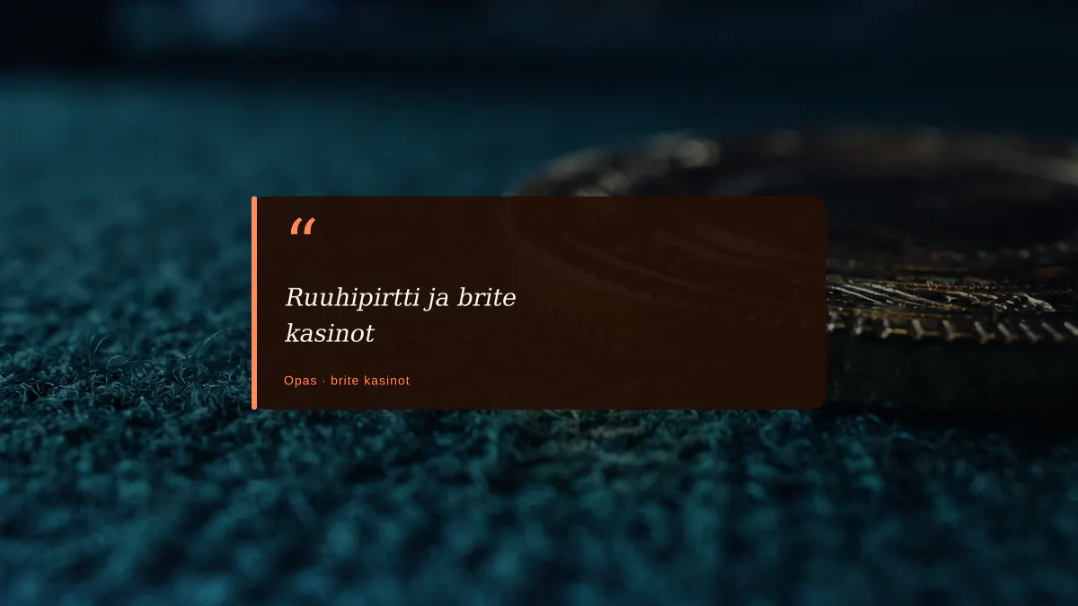 Ruuhipirtti ja brite kasinot