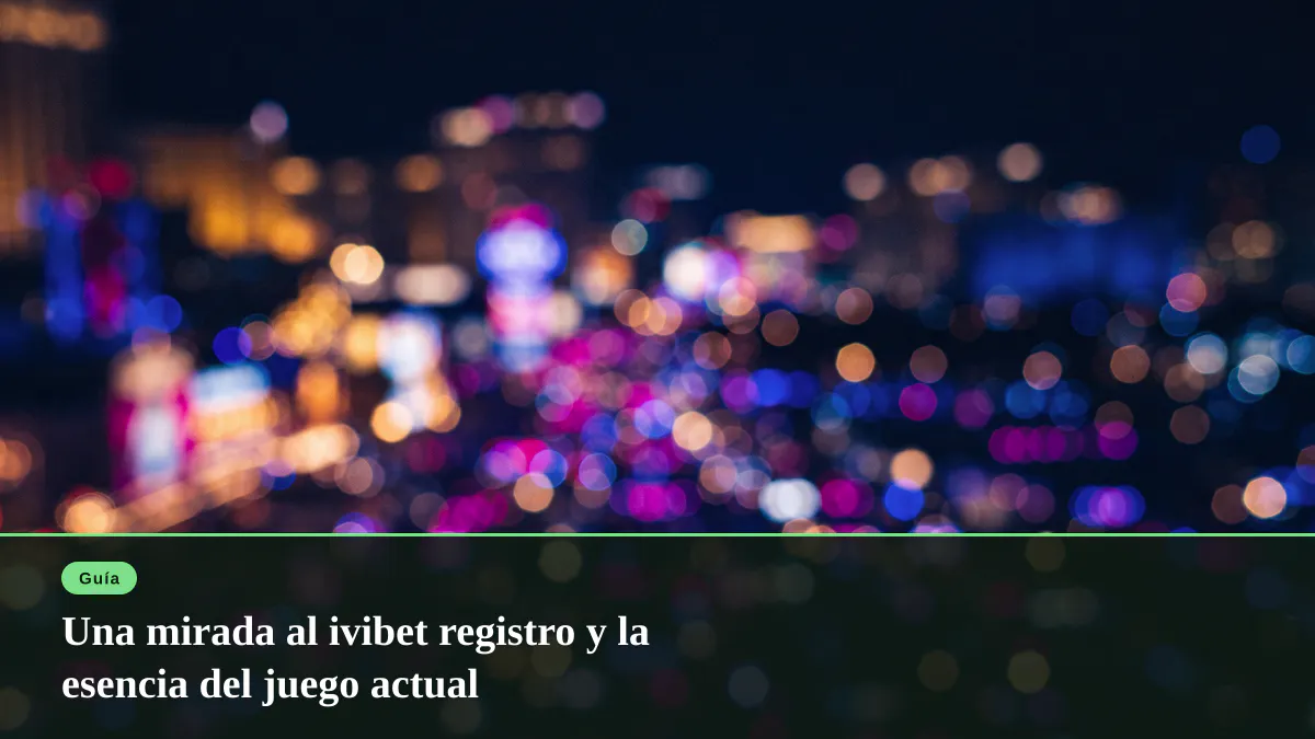 Una mirada al ivibet registro y la esencia del juego actual