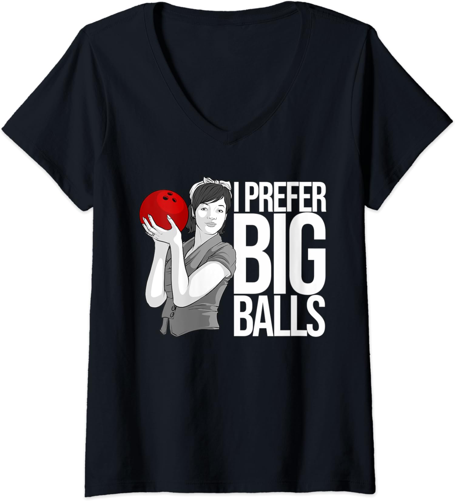 Funny Bowling Theme I Prefer Big Balls Joke Ladies’ V-Neck Tshirt