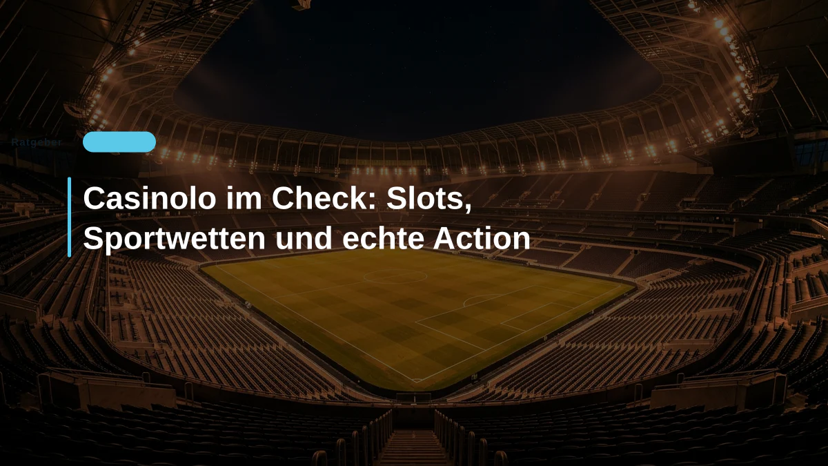 Casinolo im Check: Slots, Sportwetten und echte Action