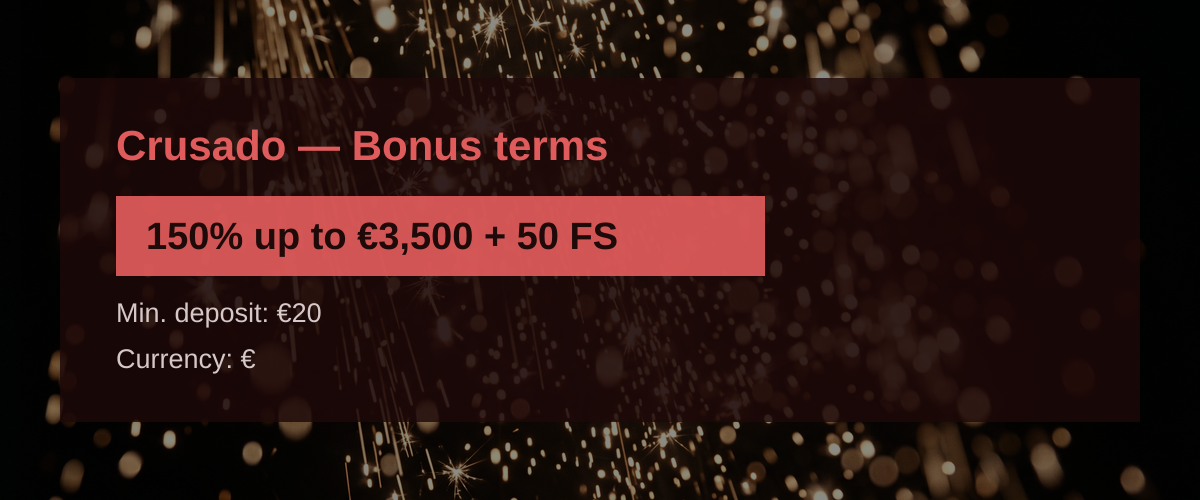Crusado — Bonus terms: 150% up to €3,500 + 50 FS