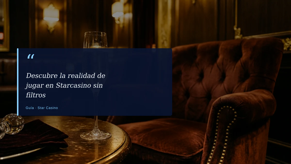 Descubre la realidad de jugar en Starcasino sin filtros