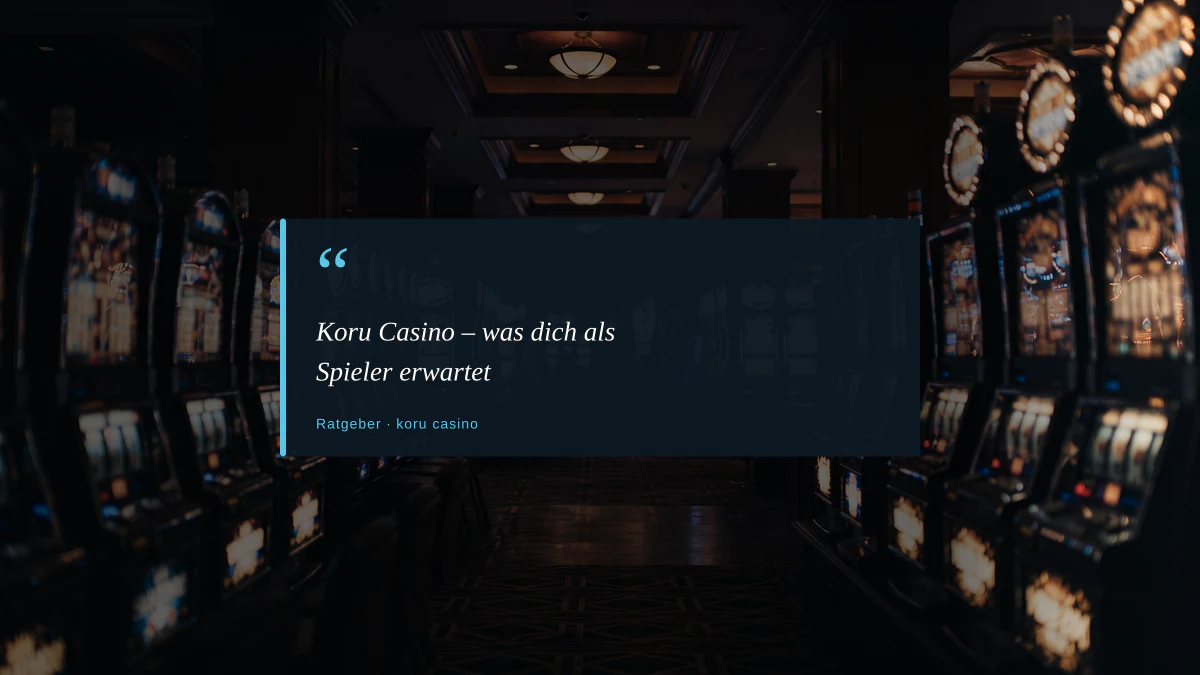 Koru Casino – was dich als Spieler erwartet