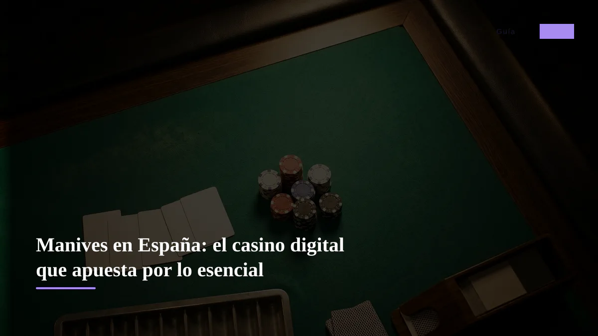 Manives en España: el casino digital que apuesta por lo esencial
