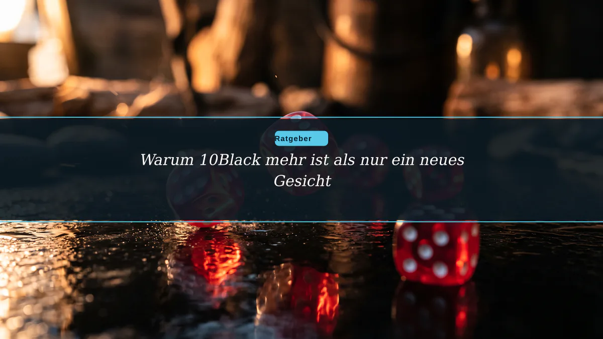 Warum 10Black mehr ist als nur ein neues Gesicht