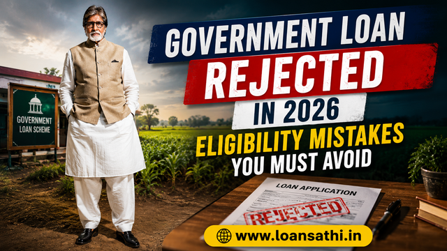Government Loan Rejected In 2026? Janiye Sateek Eligibility Mistakes You Must Avoid