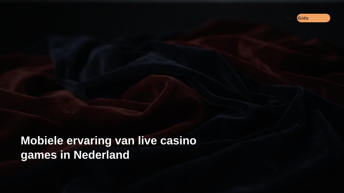 Mobiele ervaring van live casino games in Nederland