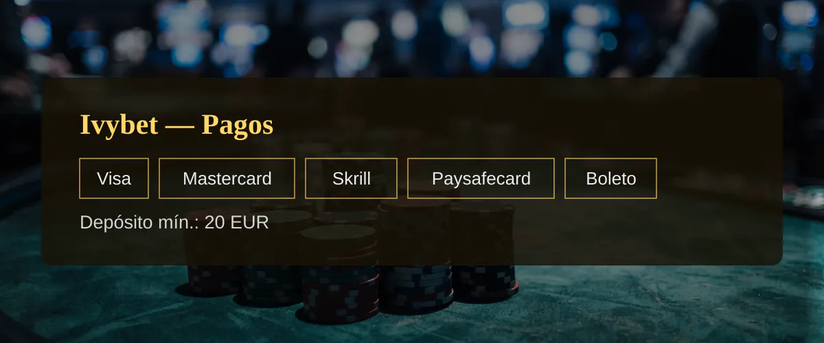 Ivybet — Pagos: Visa, Mastercard, Skrill, Paysafecard, Boleto