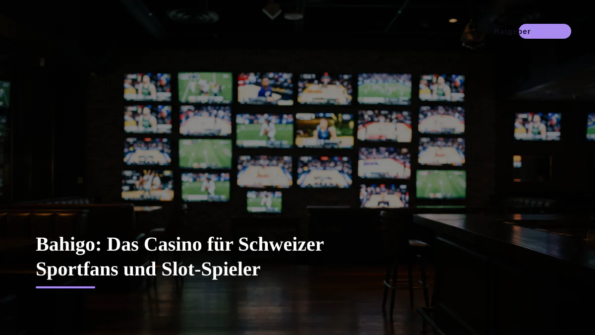 Bahigo: Das Casino für Schweizer Sportfans und Slot-Spieler
