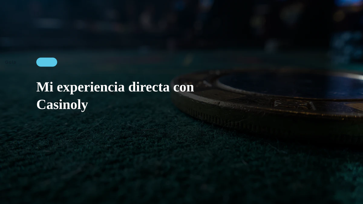 Mi experiencia directa con Casinoly