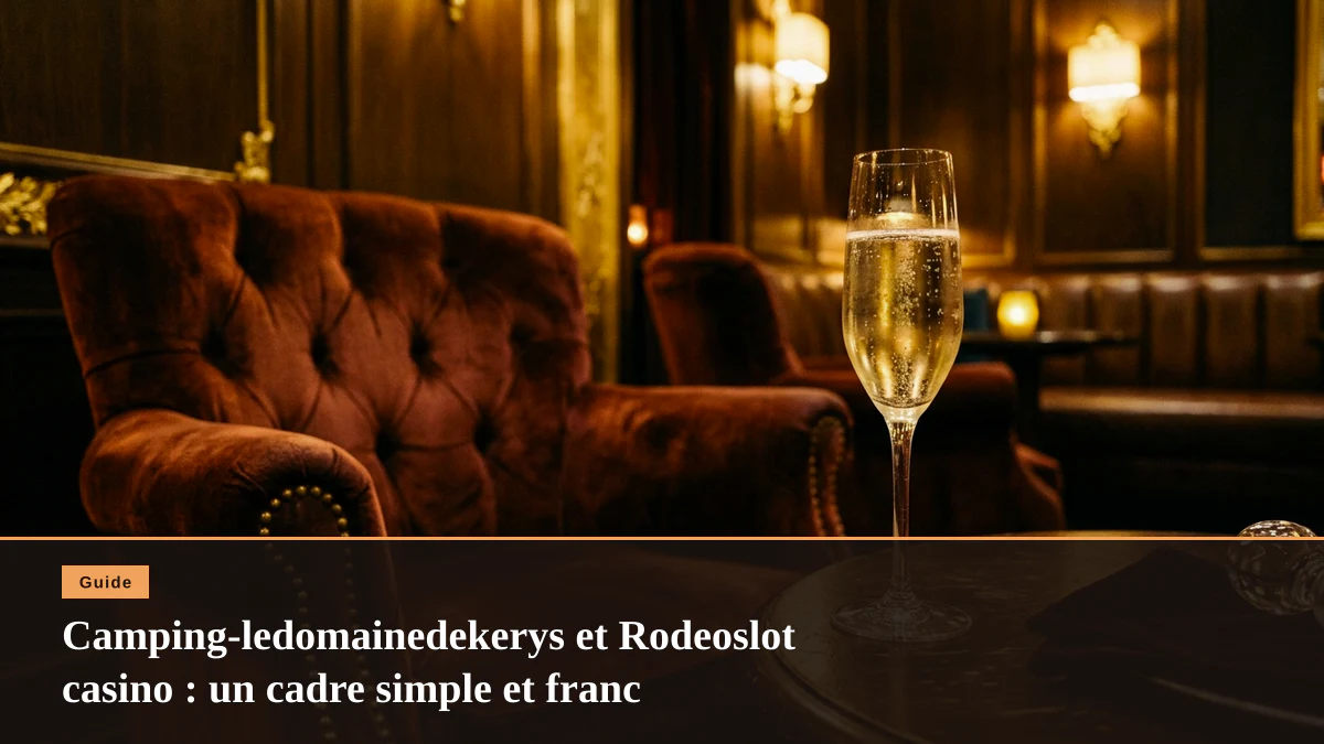 Camping-ledomainedekerys et Rodeoslot casino : un cadre simple et franc