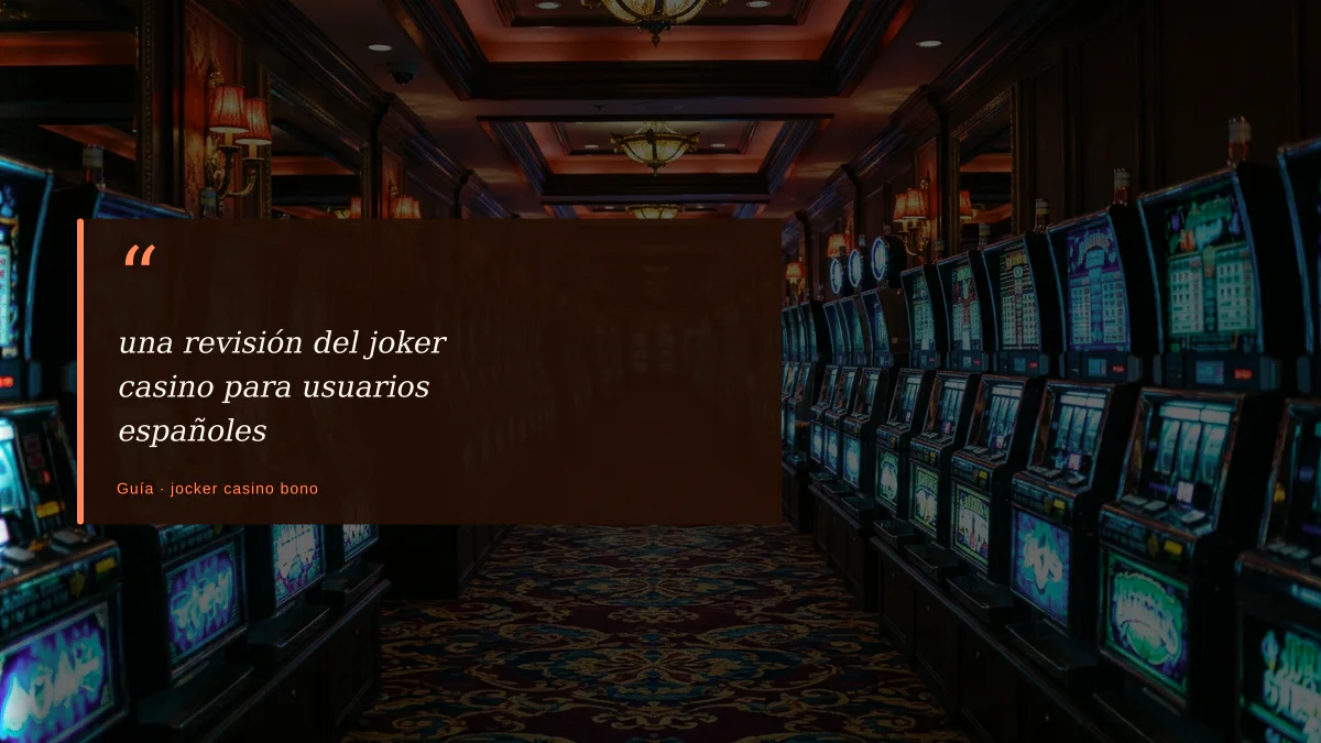 una revisión del joker casino para usuarios españoles