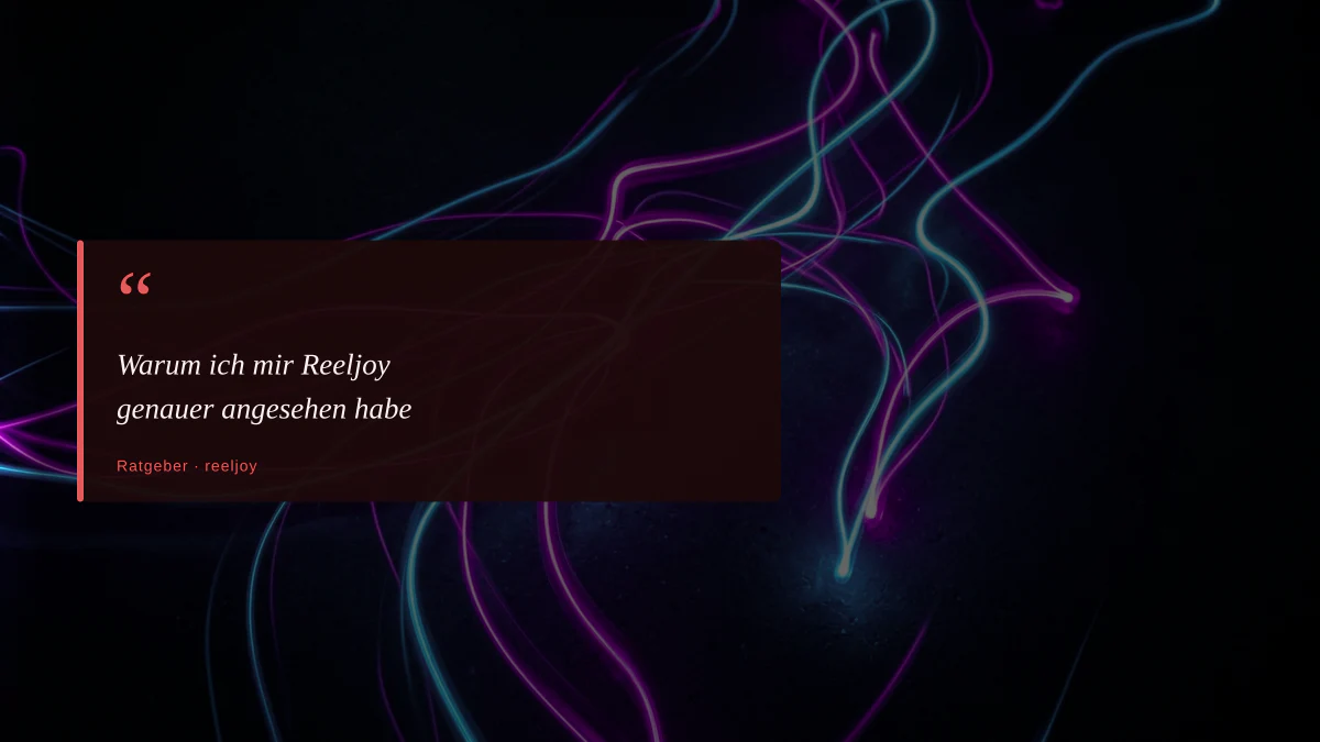 Warum ich mir Reeljoy genauer angesehen habe