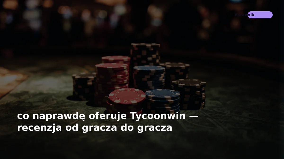 co naprawdę oferuje Tycoonwin — recenzja od gracza do gracza