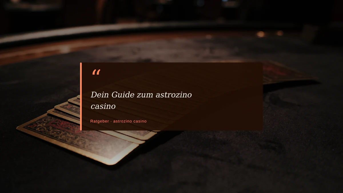 Dein Guide zum astrozino casino
