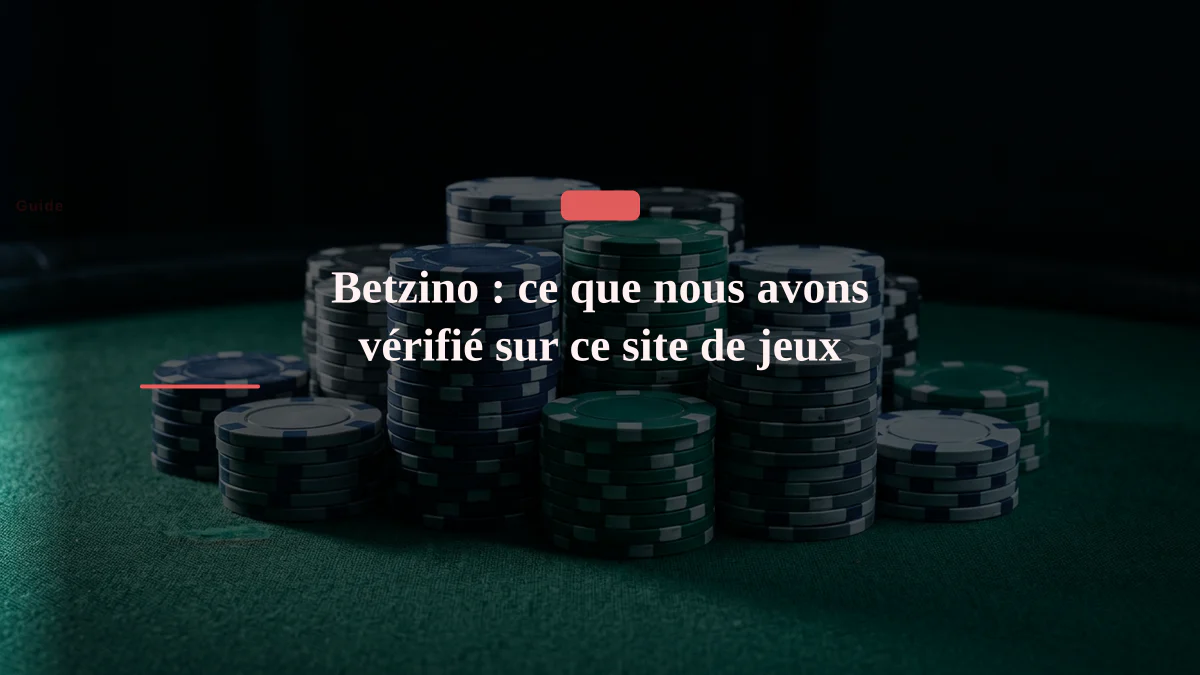 Betzino : ce que nous avons vérifié sur ce site de jeux