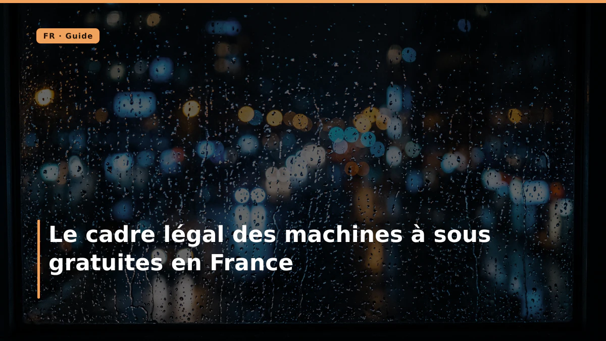 Le cadre légal des machines à sous gratuites en France