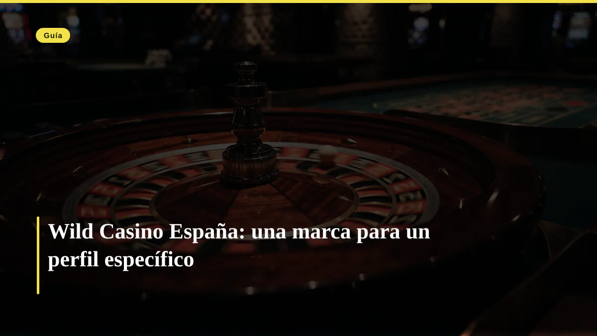 Wild Casino España: una marca para un perfil específico