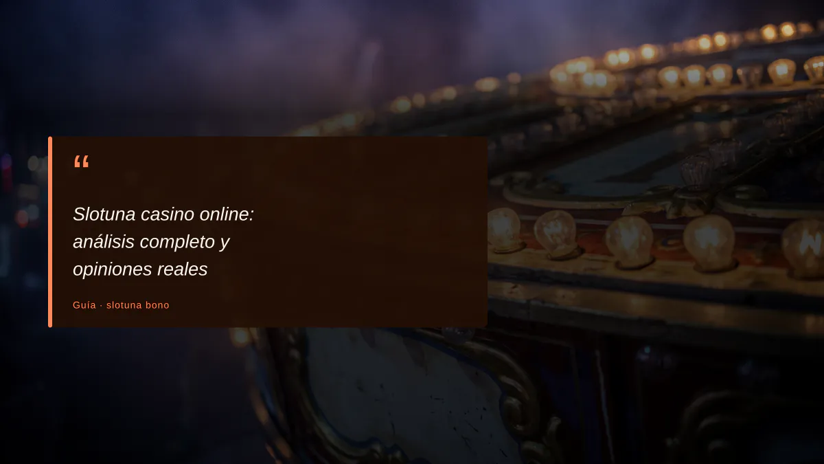 Slotuna casino online: análisis completo y opiniones reales