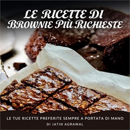 Jatin Agrawal – Le Ricette di Brownie Più Richieste꞉ Le tue ricette preferite sempre a portata di mano (2026) (mp3 – 128 kbps)